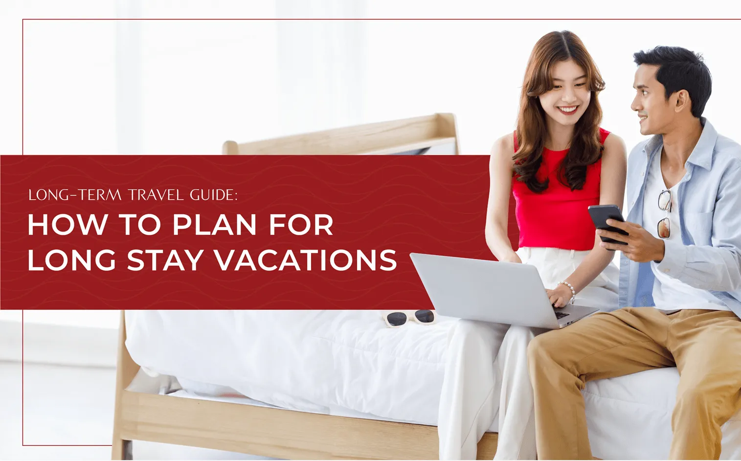 Long-Term Travel Guide: How to Plan for Long-Stay Vacations